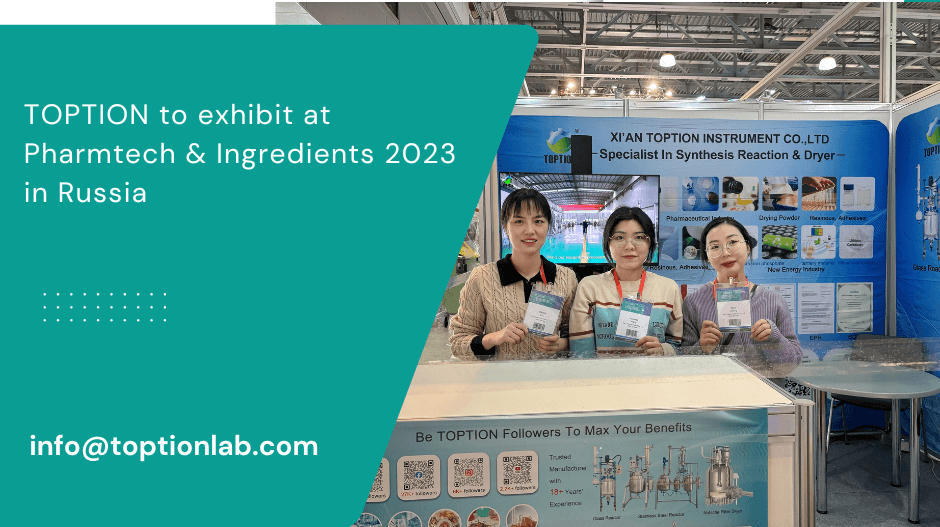 TOPTION to exhibit at Pharmtech & Ingredients 2023 in Russia, showcasing advanced chemical equipment and innovative solutions